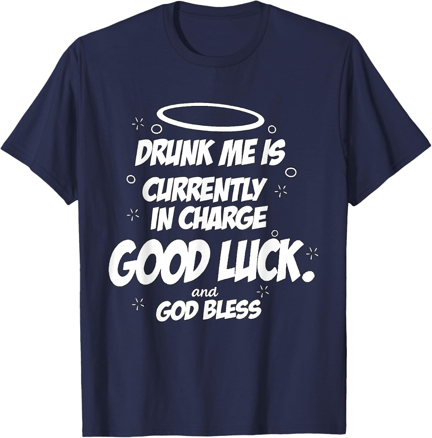 Drunk Me is Currently in Charge Good Luck and God Bless Meme Unisex T-Shirt gallery