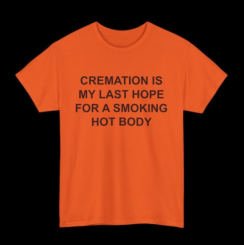 Cremation Smoking Hot Body Dark Humor Shirt gallery