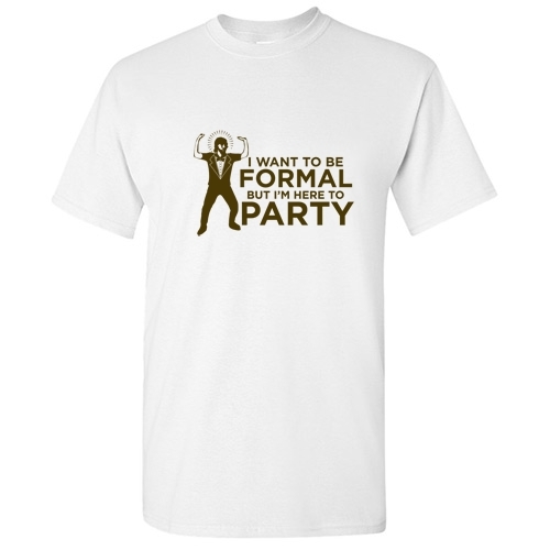 Formal Party Funny Humor Sarcastic Party Graphic Unisex Novelty T-Shirt