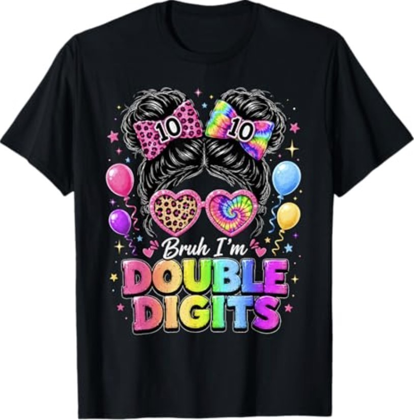 Bruh I’m Double Digits 10th Birthday Girls 10 Year Old Bday T-Shirt