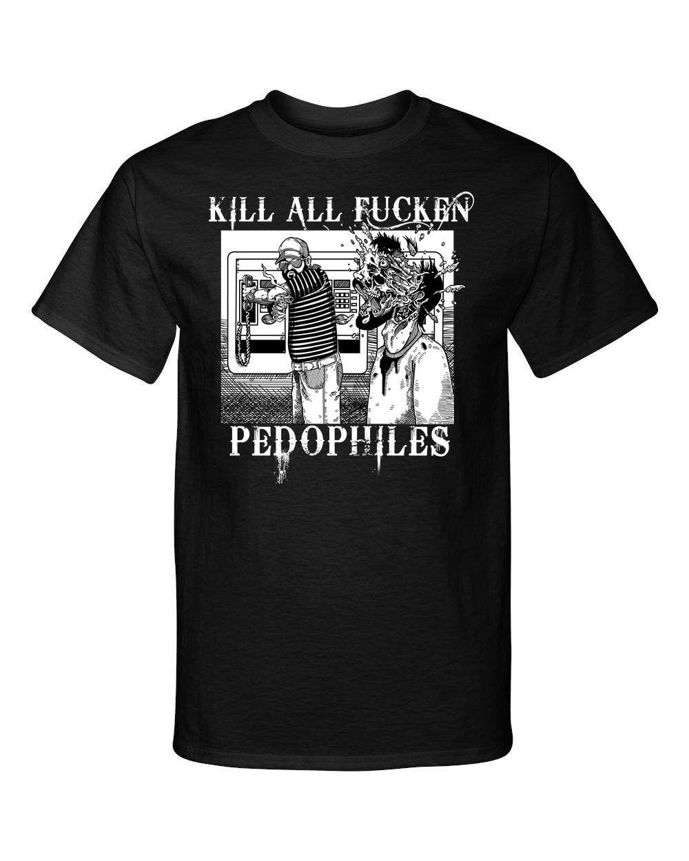 Kill all Fn Pedophiles Funny Adult Humor Graphic Tee Shirt T-Shirt gallery
