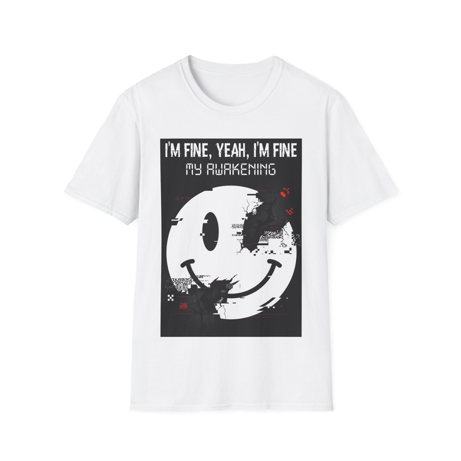 I’M FINE, YEAH, I’M FINE T-Shirt THE GLITCHED SMILEY