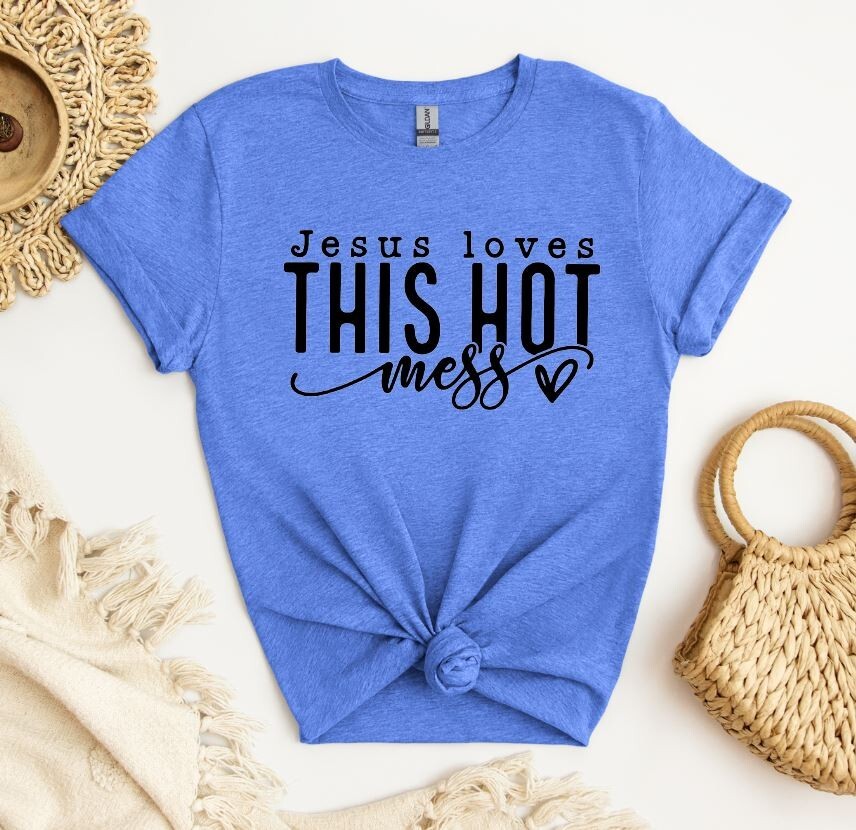 Unisex Graphic Tee, Jesus Loves This Hot Mess Shirt, Inspirational Unisex Shirt