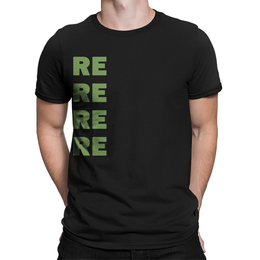Recycle Reuse Renew Rethink EarthDay Environmental Activism Mens T-Shirts #T510