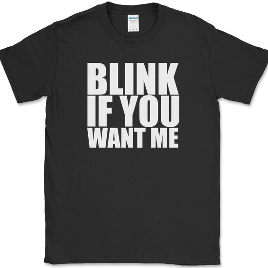 Blink If You Want Me T-Shirt Funny Dating Attraction Humor Text Tee gallery