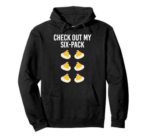 Check Out My Six Pack Deviled Eggs Pullover Hoodie
