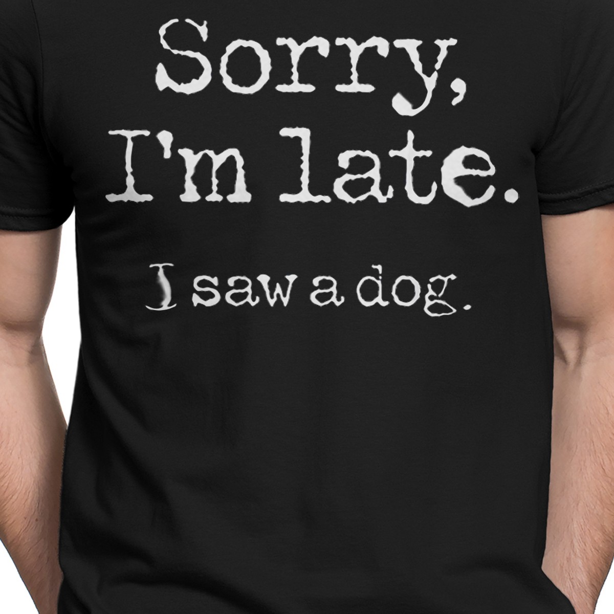 Funny Sorry Im Late I Saw A Dog Animal Lovers Gift Mens T-Shirts Tee Top gallery