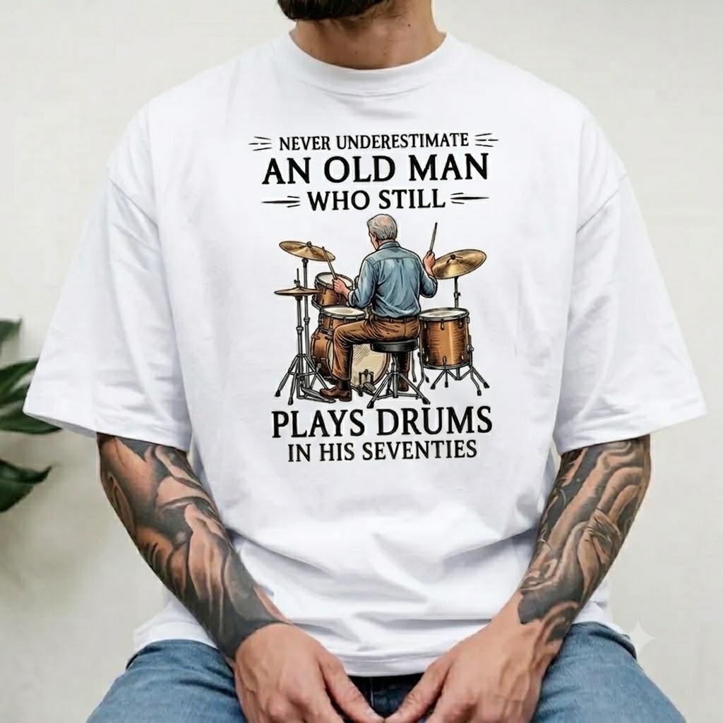 Never Underestimate An Old Man Who Still Plays Drums In His Seventies T-Shirt gallery