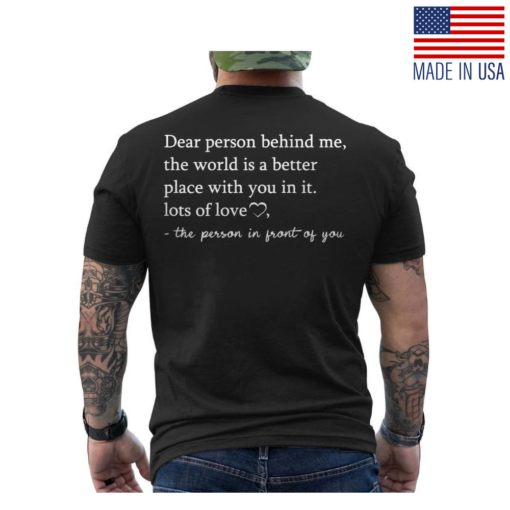 To The Person Behind Me, Dear Person Behind Me You Matter ON BACK T-shirt gallery