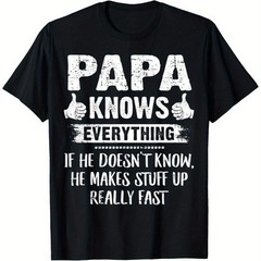 Papa Knows Everything Funny Father Day Grandpa Gift Casual Graphic Unisex Shirt