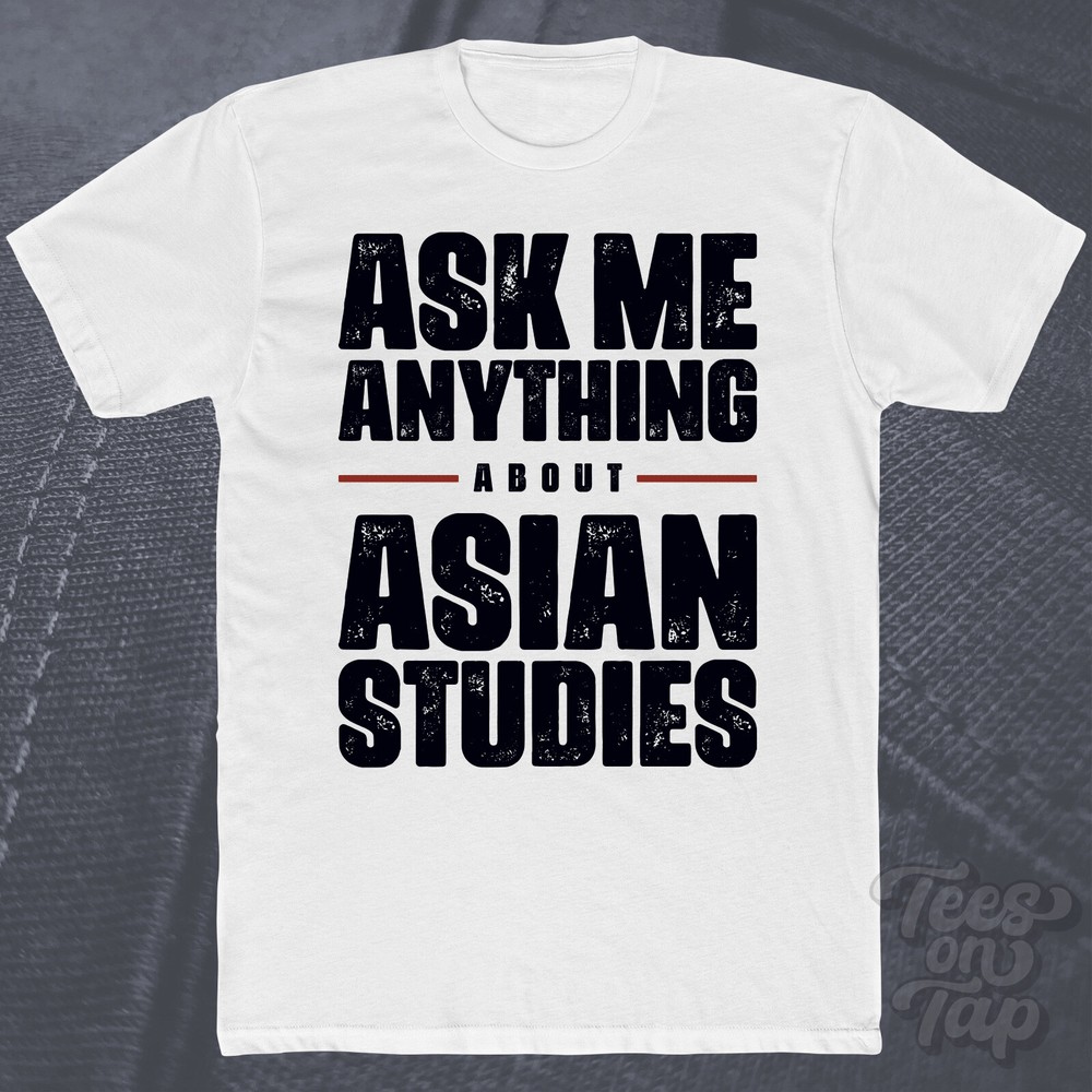 ASK ME ANYTHING ABOUT ASIAN STUDIES T-SHIRT history culture geography countries
