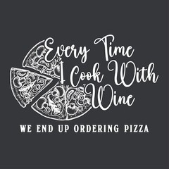 Every Time I Cook Sarcastic Humor Graphic Tee Gift For Men Novelty Funny T Shirt