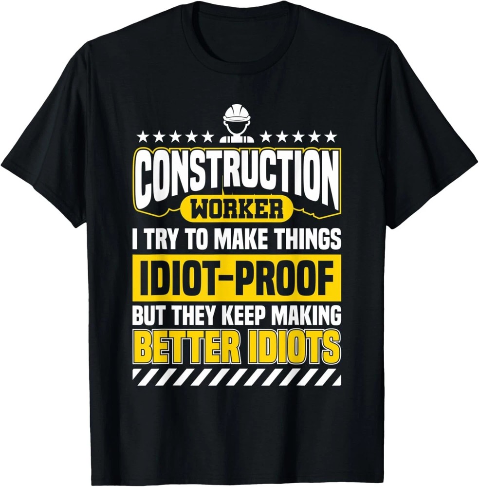 Funny Construction Worker Sarcastic Gag Idiot Proof T-Shirt