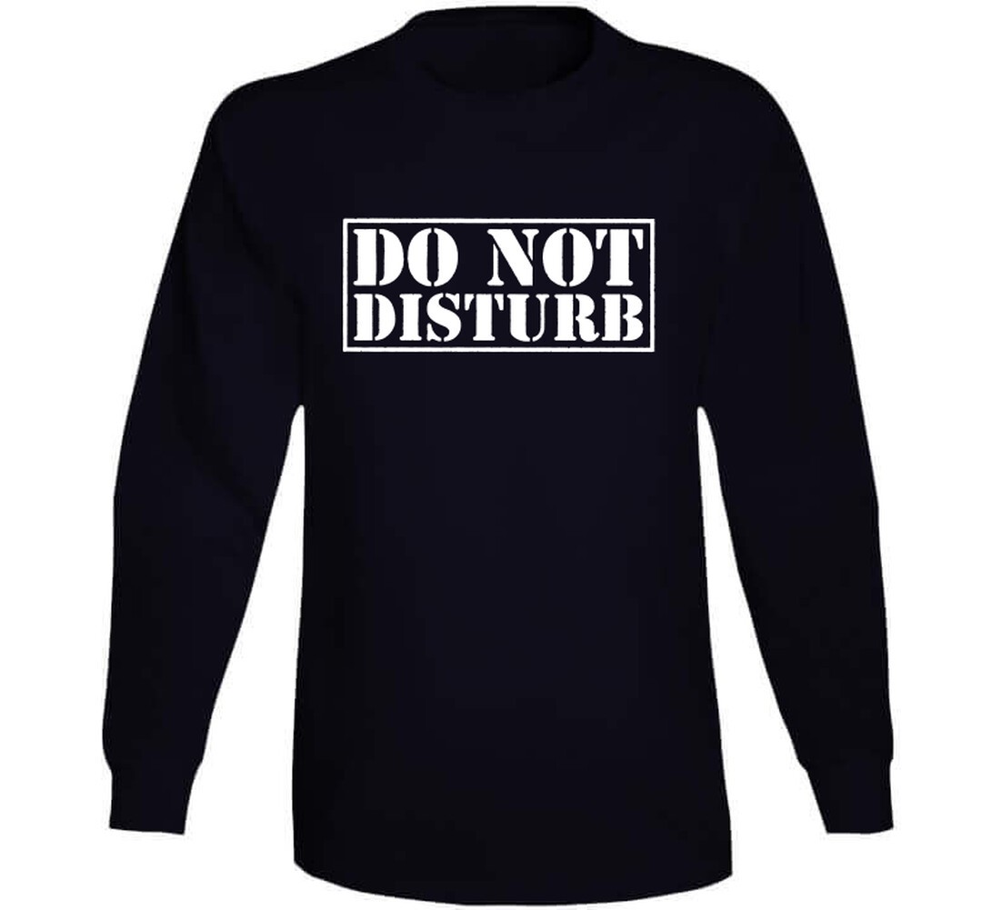 Do Not Disturb Joke MEME GAG T Shirt gallery
