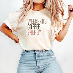 Comfort Tee Weekends Coffee Energy Shirt Relaxed Fit Soft