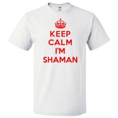 Keep Calm I’m Shaman T shirt Funny Tee