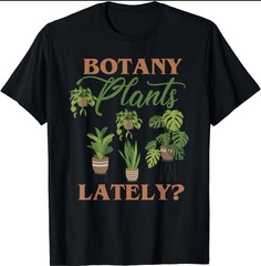 Botany Plants Lately, Funny Tropical Botanical Plant Lover Gift Unisex T-Shirt