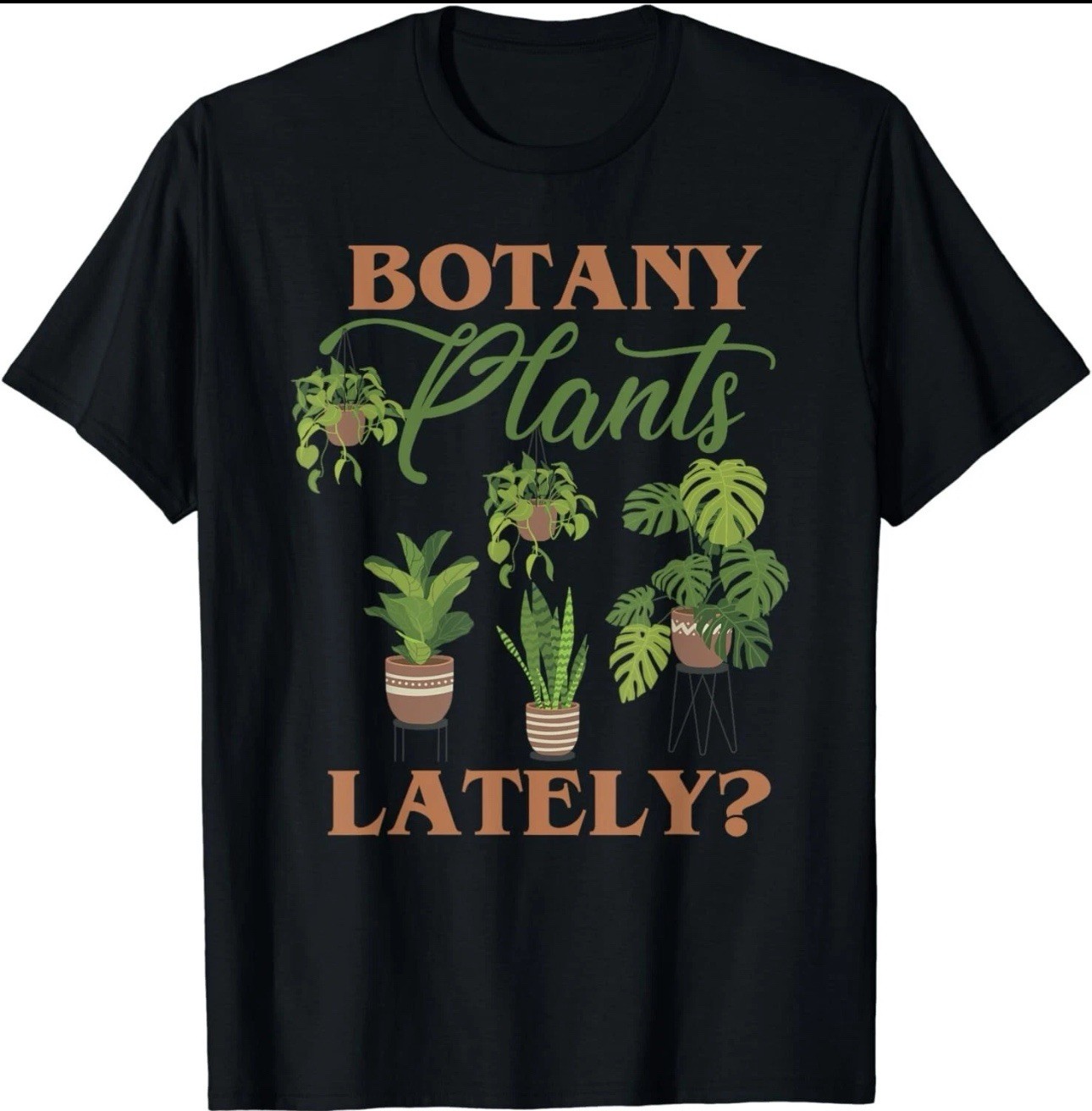 Botany Plants Lately, Funny Tropical Botanical Plant Lover Gift Unisex T-Shirt gallery