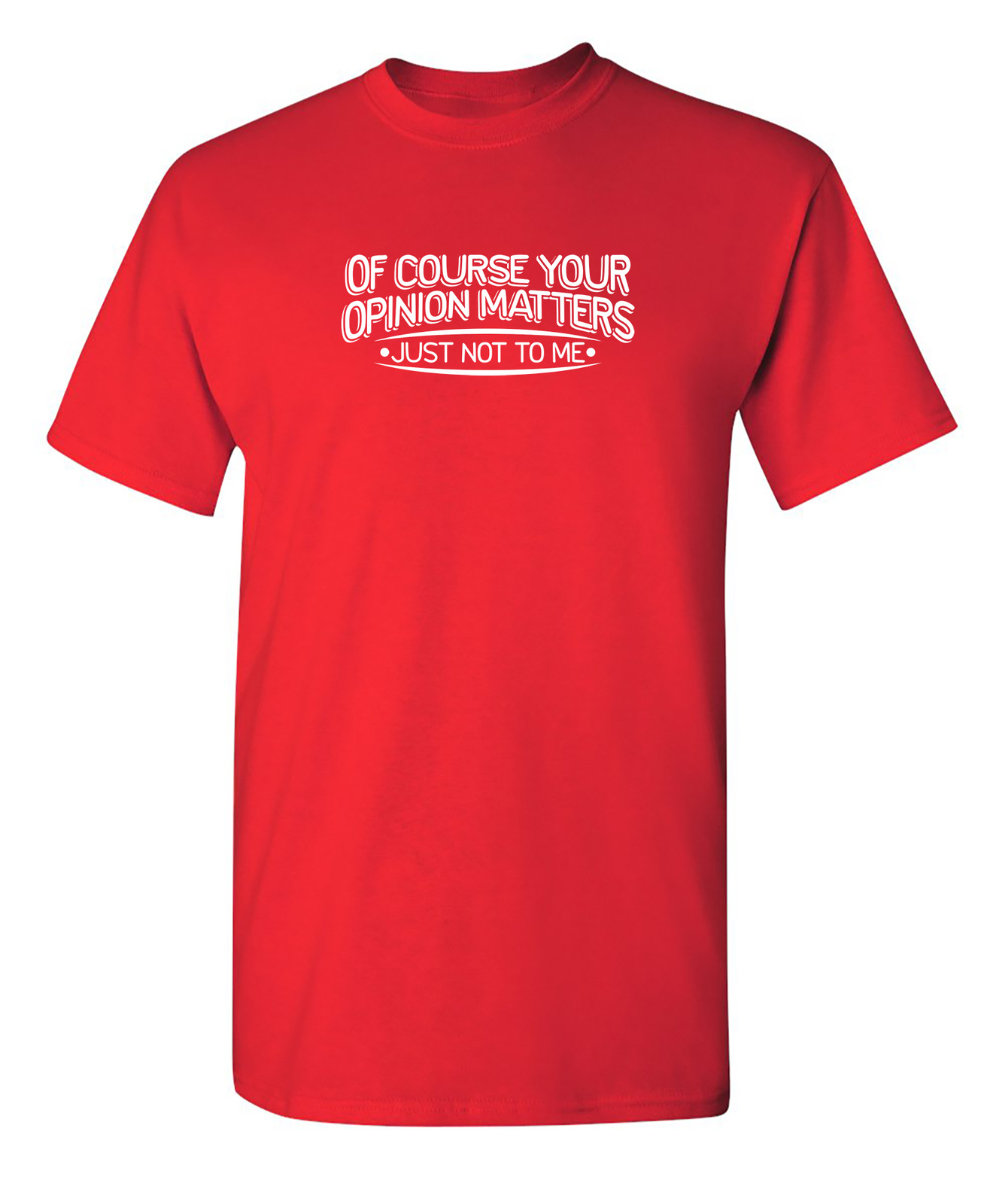 Your Opinion Matters Humor Graphic Novelty Super Soft Ring Spun Funny T Shirt