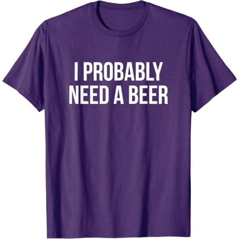 I Probably Need A Beer T-Shirt gallery