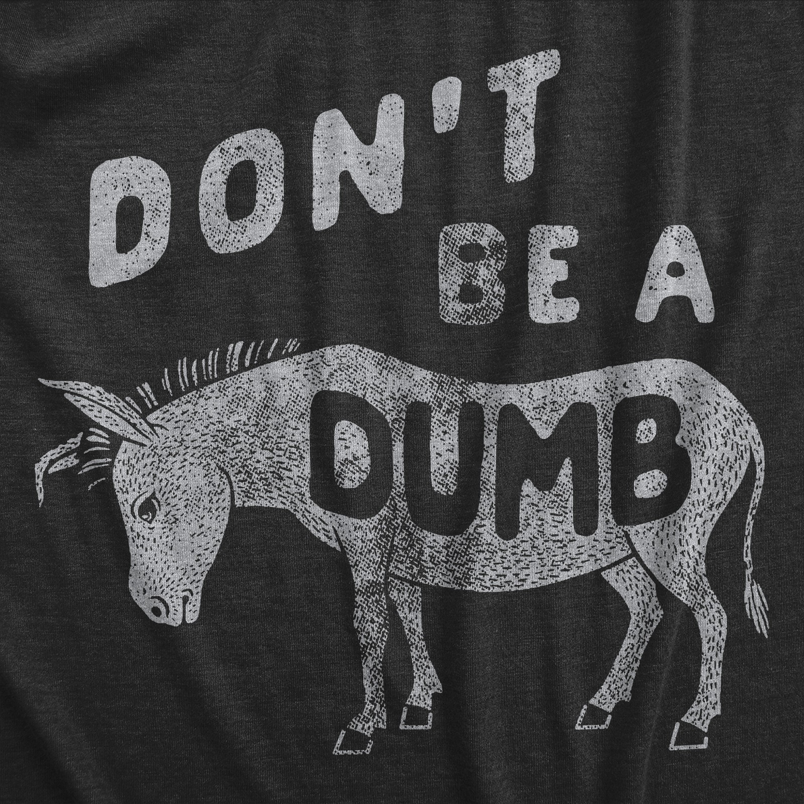 Mens Dont Be A Dumb as T Shirt Funny Jackass Donkey Mule Joke Tee for Guys gallery