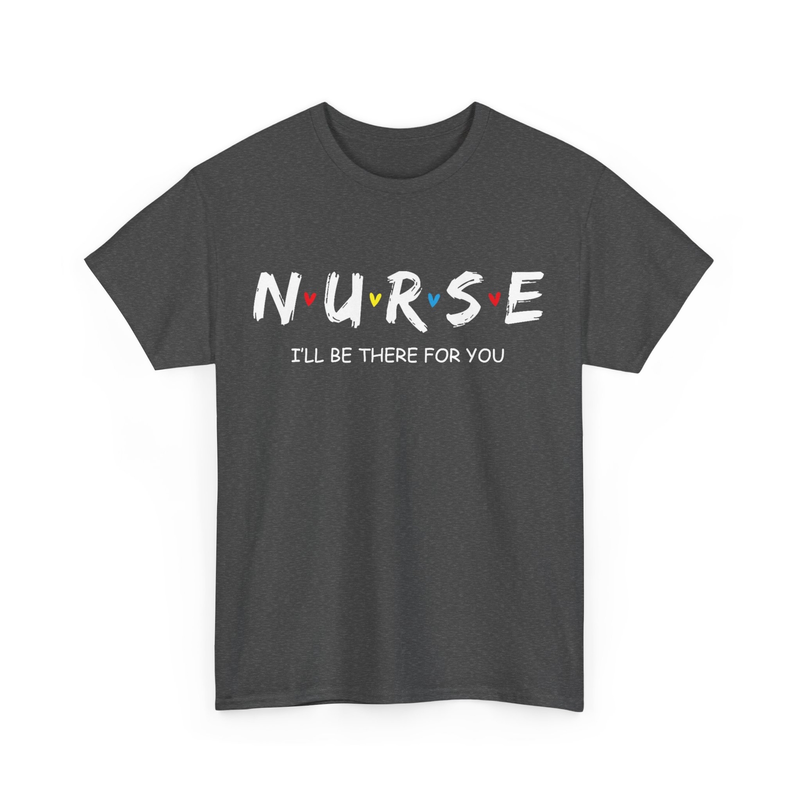 I'll Be There for You Nurse Shirt, Nurse Day Nursing Lovers Nurse Week T-Shirt gallery