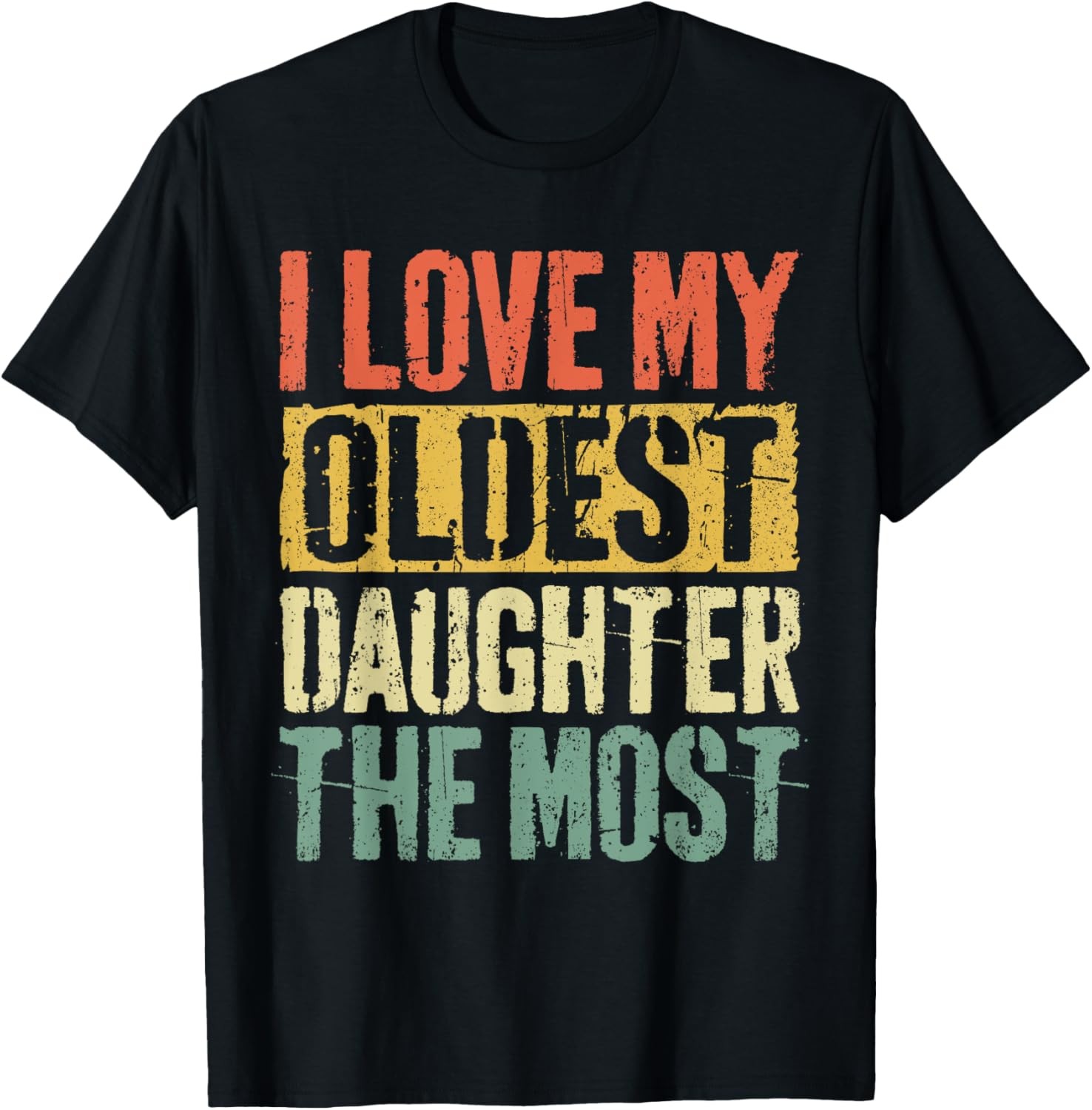 I Love My Oldest Daughter The Most T-Shirt Parents' Day T-Shirt gallery
