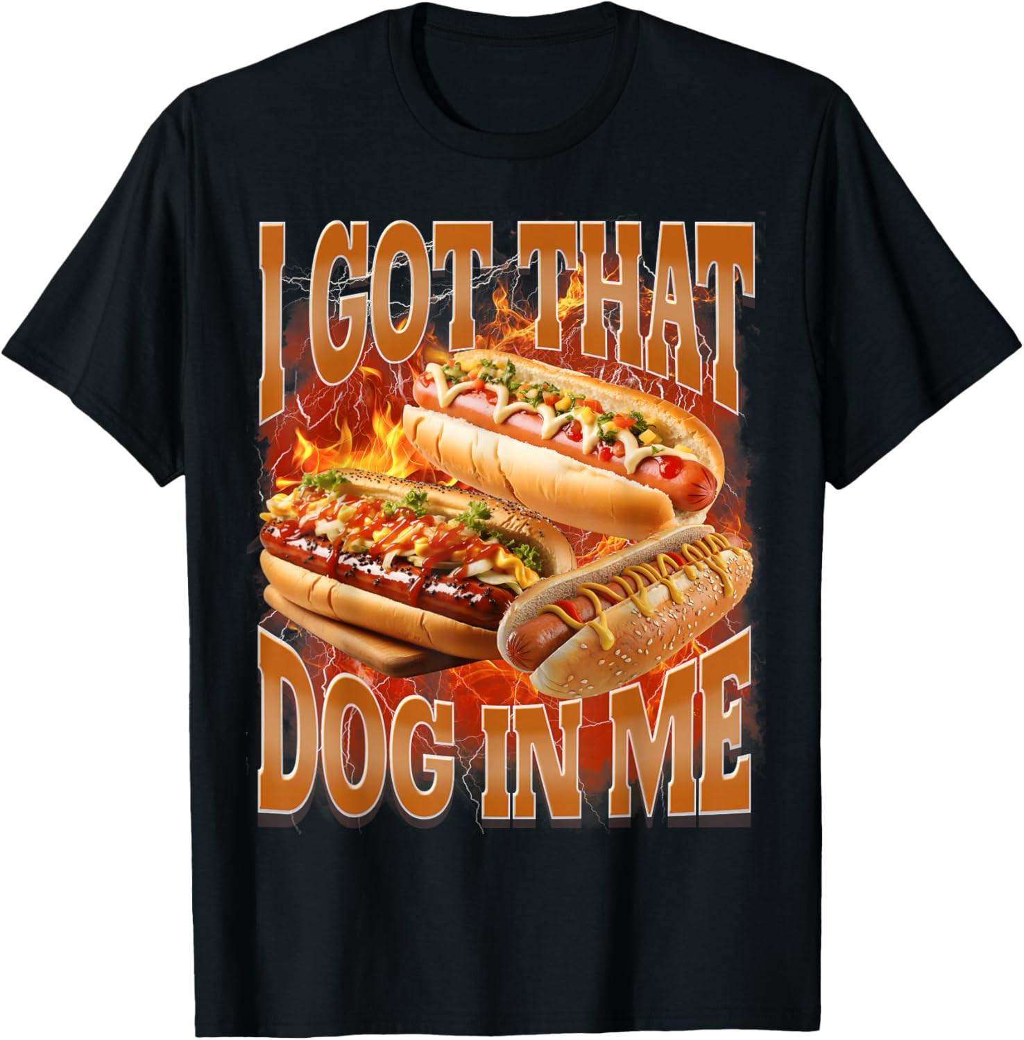 I Got that Dog in Me Funny Hot Dog Bootleg Meme Hotdog T-Shirt