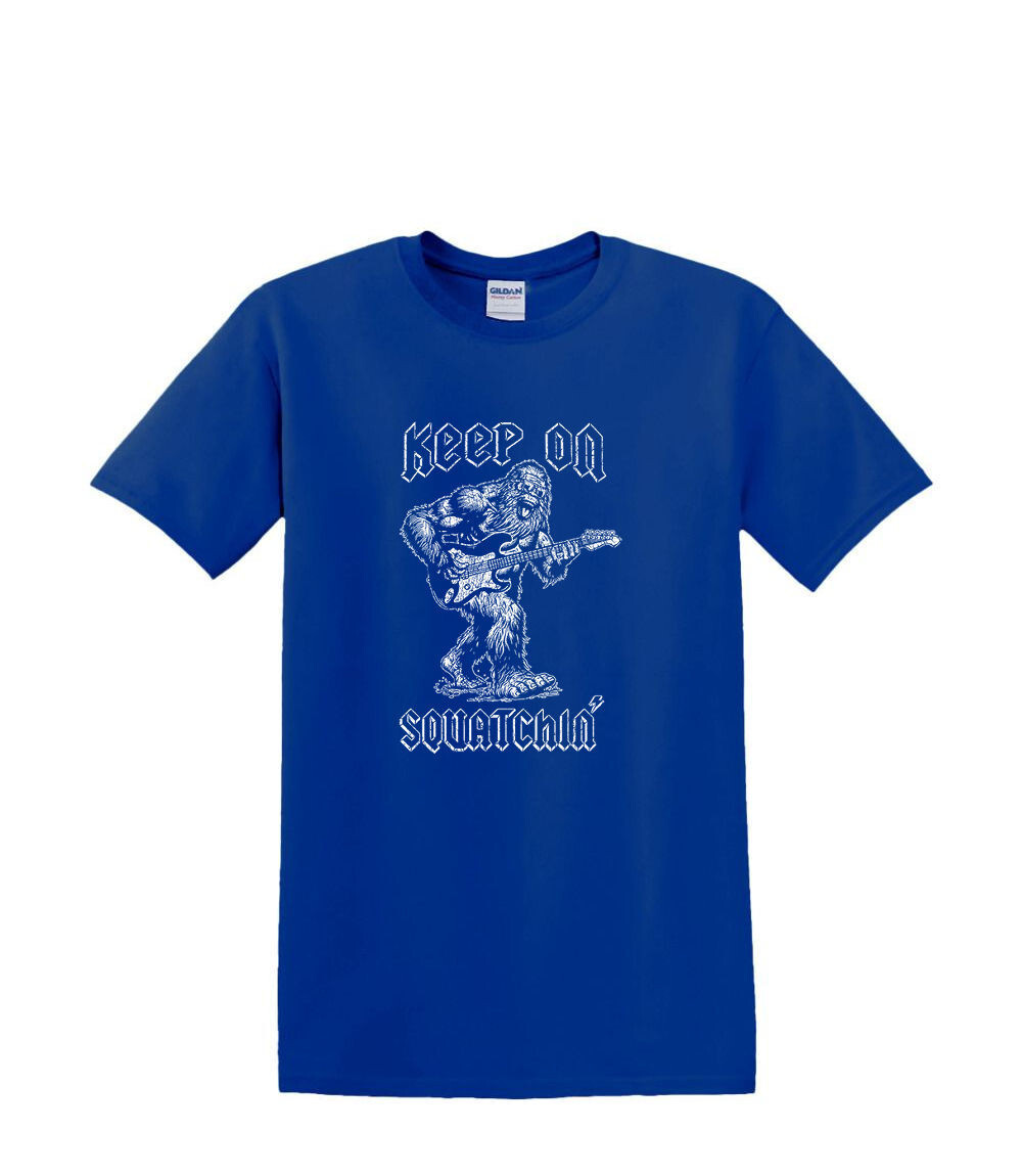 T-Shirt S to 2XL 3XL - KEEP ON SQUATCHIN - BIGFOOT SASQUATCH FUNNY Adult gallery