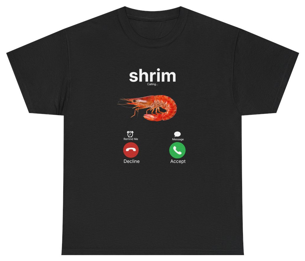 Shrim Tee, Funny Shrimp Meme Shirt | Unethical Threads