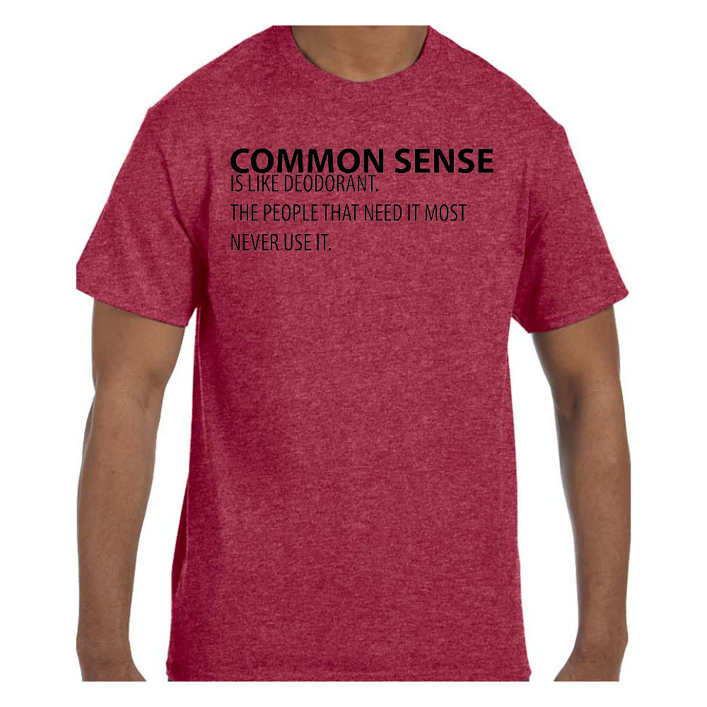 Funny Humor TShirt Common Sense is Like Deodorant The People That Need It Mos gallery