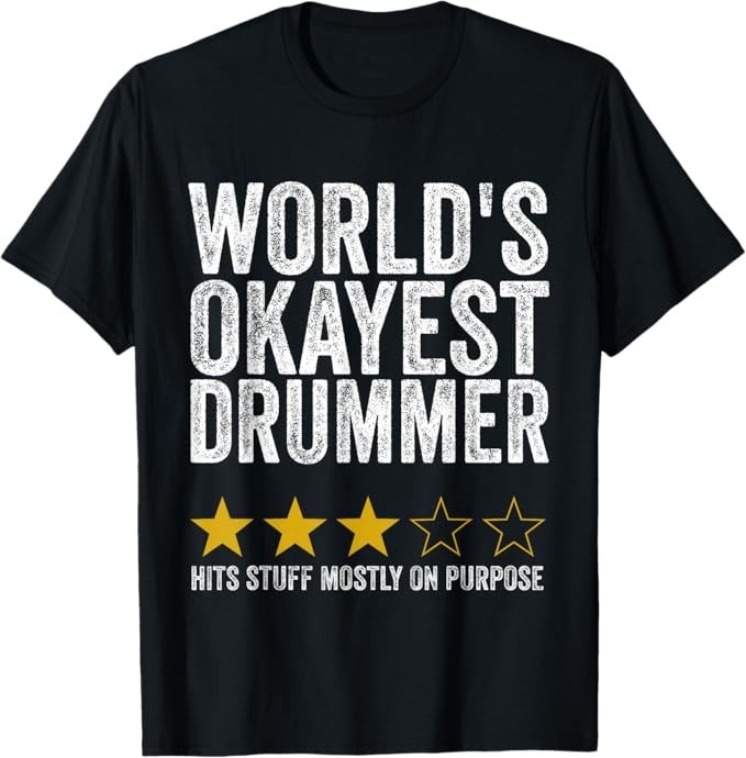 World's Okayest Drummer Hits Stuff Mostly On Purpose Review unisex T-Shirt gallery