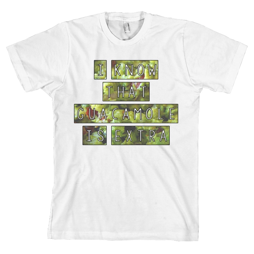 I Know That Guacamole Is Extra Bella + Canvas Chipotle Guac T Shirt Tee NEW gallery