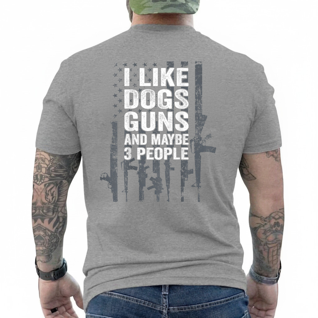 I Like Dogs Guns and Maybe 3 People - Funny Gun - ON Back T-Shirt gallery