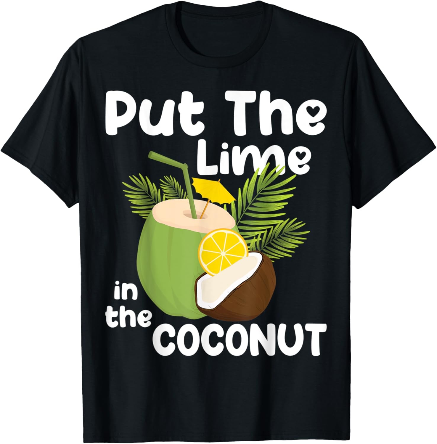 Put The Lime In The Coconut Funny Saying Summer Cool Summer T-Shirt