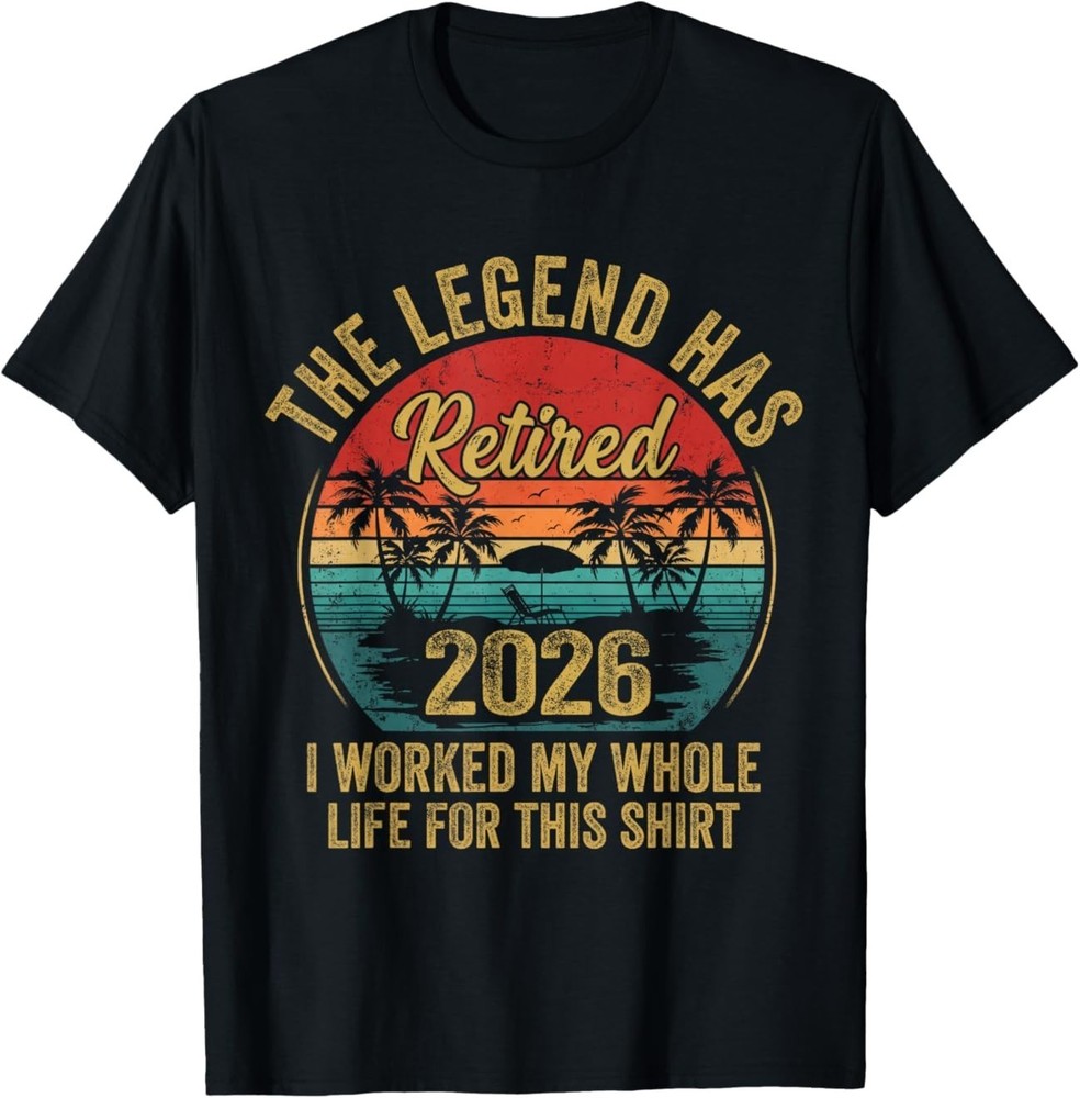 Retired 2026 Worked Whole Life for This Women Men Retirement T-Shirt Trend