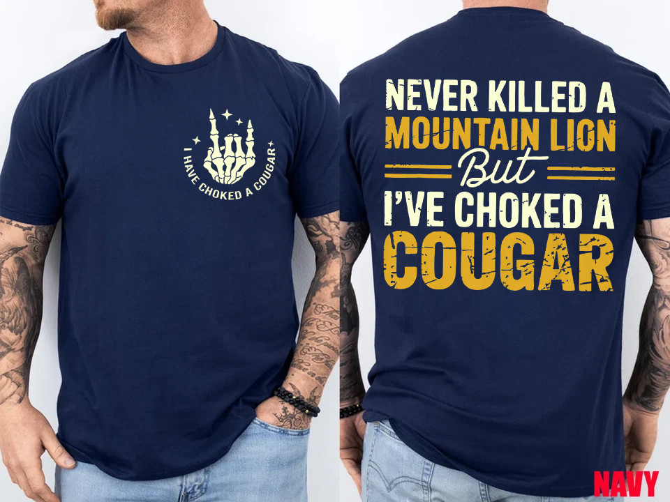 Never Killed A Mountain Lion But I've Choked Cougar T-Shirt gallery