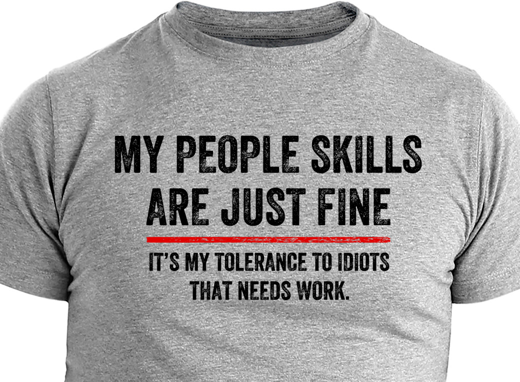My People Skills Gift Idea Cool Graphic Adult Humor Sarcastic Funny T-Shirt gallery