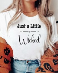 Just A Little Wicked Tshirt Soft style Broadway
