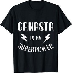 Canasta is My Superpower Sarcastic Gambler Novelty T-Shirt