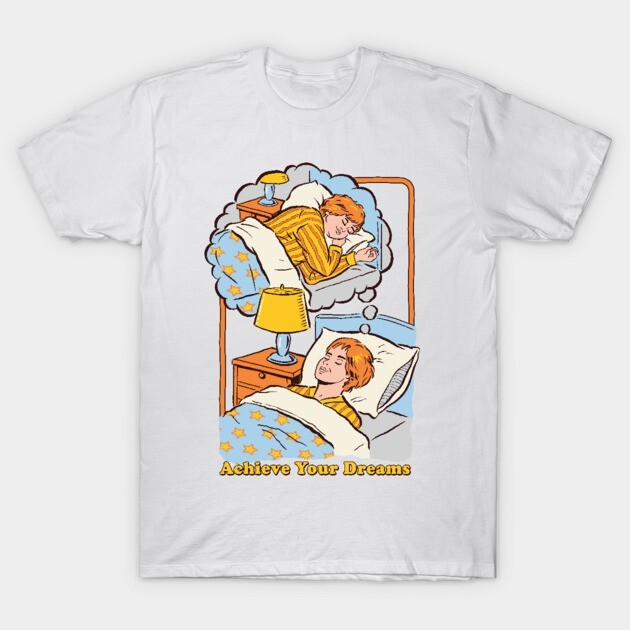 Achieve Your Dreams T-Shirt