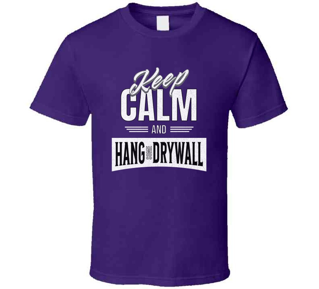 Drywall Hanger Funny Keep Calm And Hang Sheetrock Installer Gift T Shirt gallery