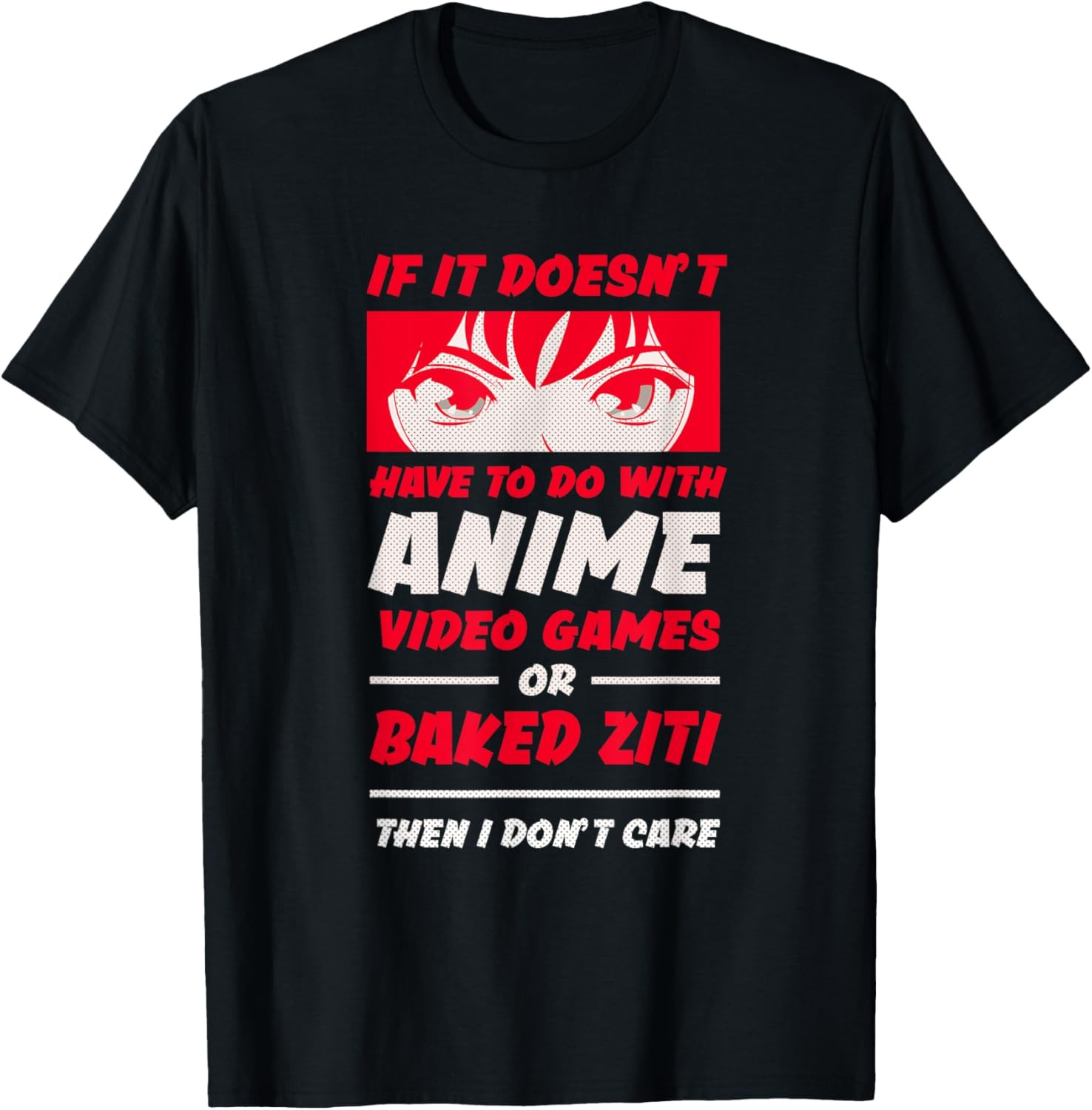 If It's Not Anime or Baked Ziti Funny Manga Humor T-Shirt gallery