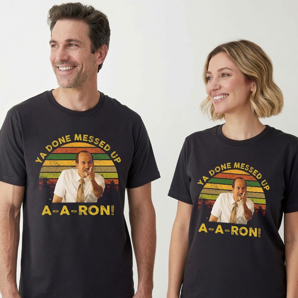 Ya Done Messed Up A-A-Ron T-Shirt Funny Substitute Teacher Retro Comedy Men Tee gallery