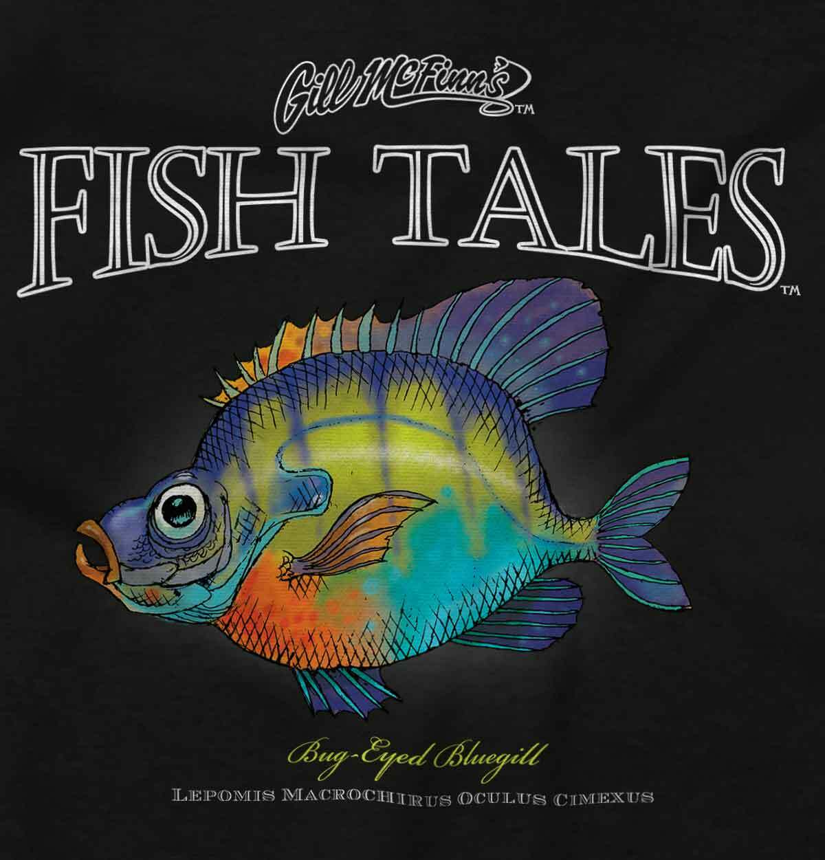 Gill McFinn's Fish Tales Bug Eyed Bluegill Long Sleeve Tshirt for Men or Women gallery