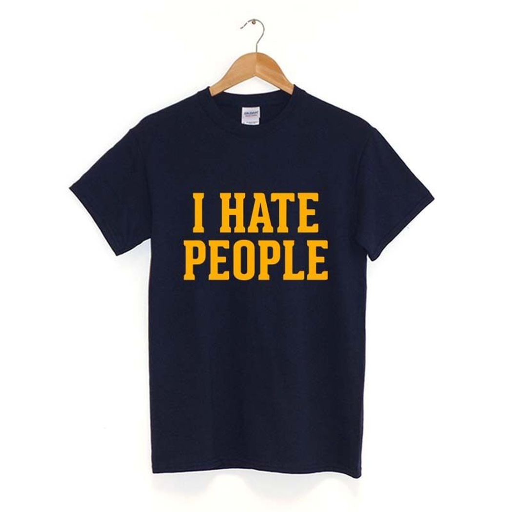 I HATE PEOPLE TShirt MANY COLOURS word art tee fashion trend funny