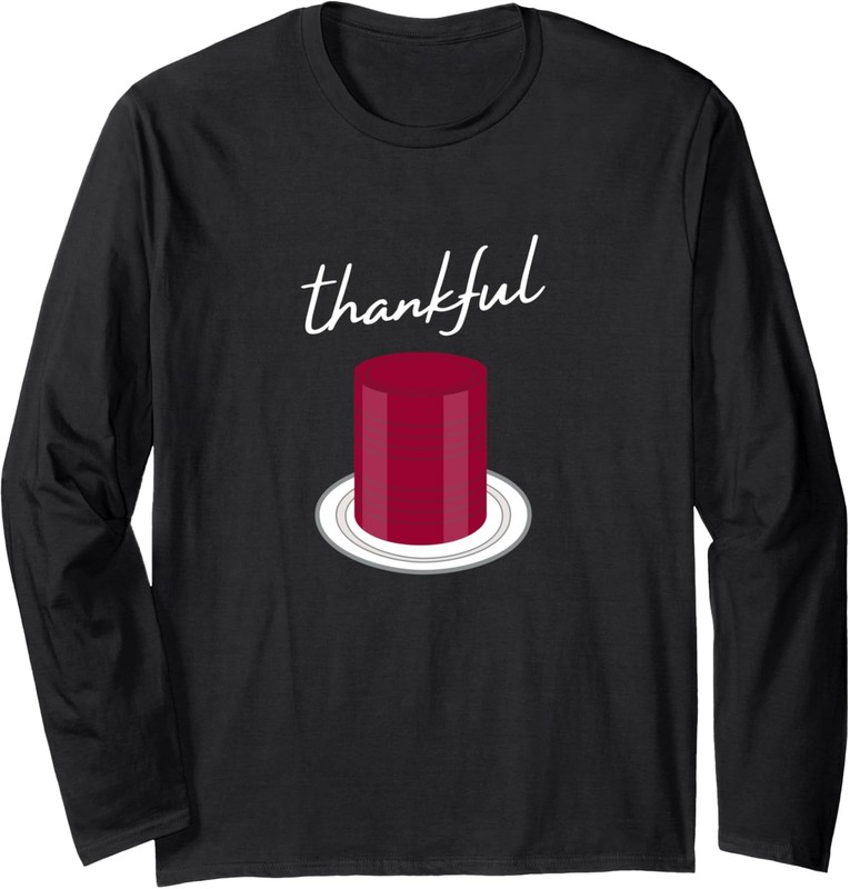 Funny Thanksgiving Canned Cranberry Sauce Thankful Long Sleeve T-Shirt