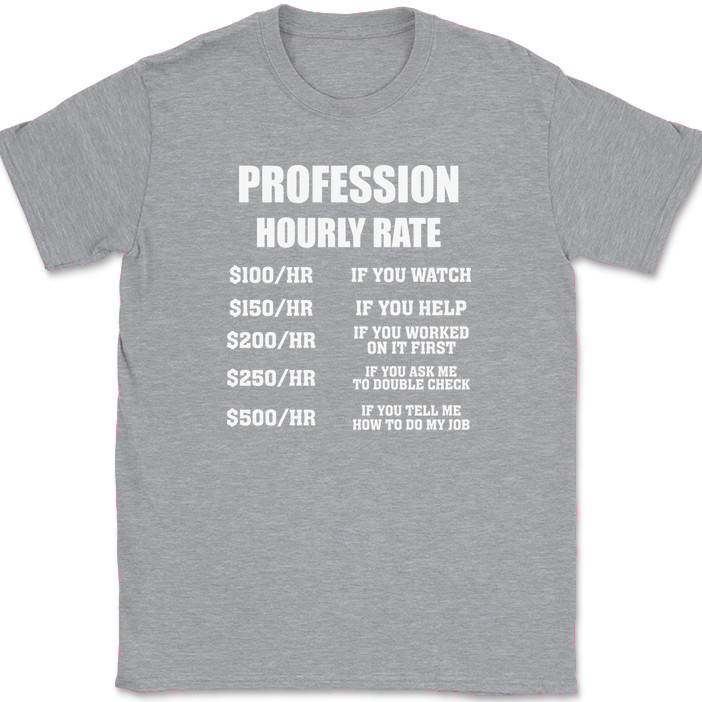 CUSTOM Profession Hourly Rate T-Shirt Funny Your Profession Here Text Tee gallery
