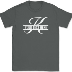 Letter K Monogram Your Text Here Custom T-Shirt Personalize Family Tee