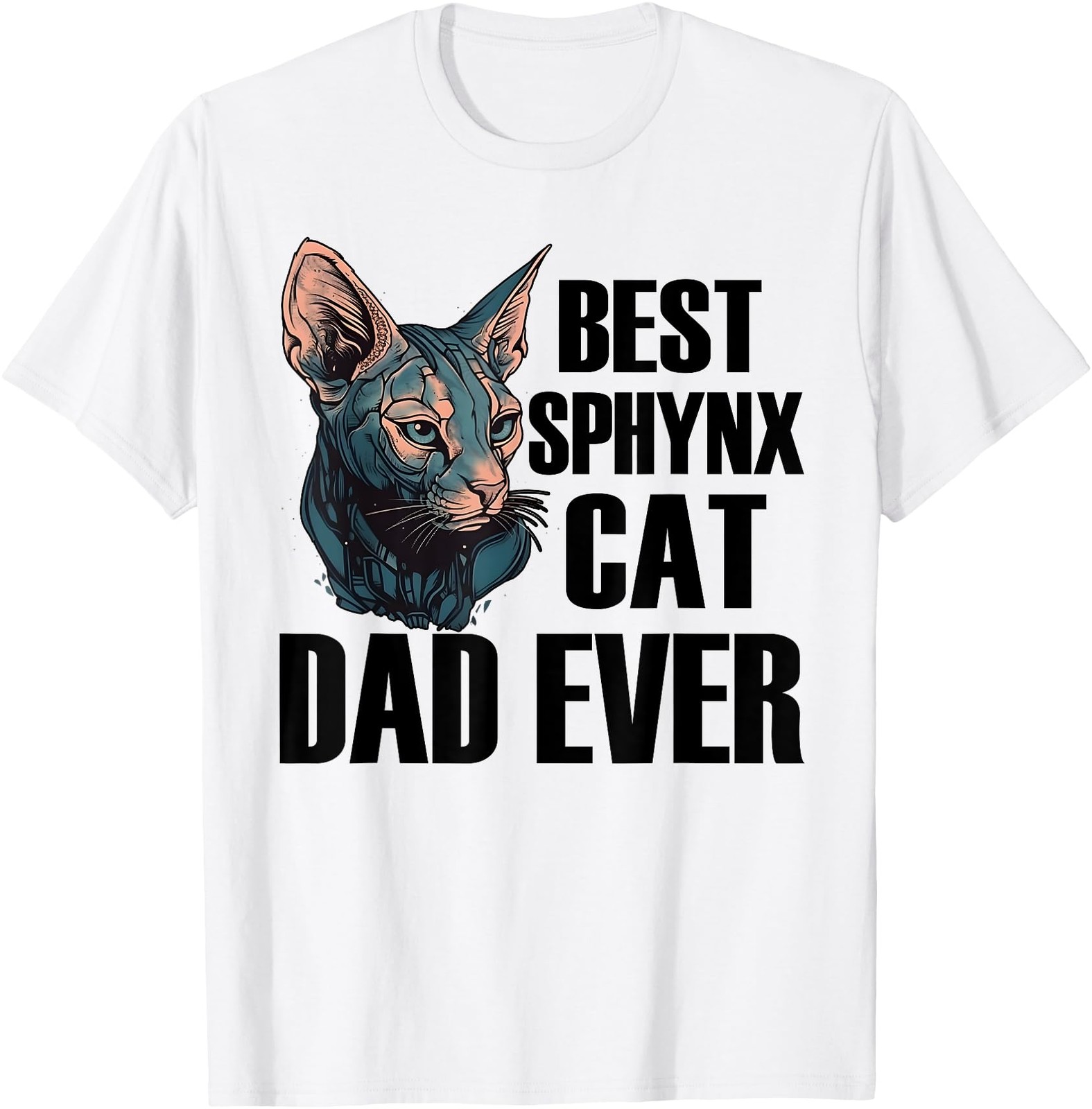 Best Sphynx Cat Dad Ever Funny Sarcastic Cat Fathers Dad T-Shirt